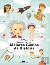 A Vida Fantástica dos Maiores Génios da História
