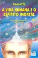 A Vida Humana e o Espírito Imortal