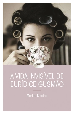 Bertrand.pt - A Vida Invisível de Eurídice Gusmão