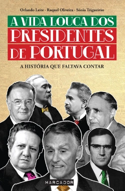 Bertrand.pt - A Vida Louca dos Presidentes de Portugal