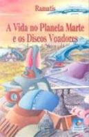 A Vida no Planeta Marte e os Discos Voadores