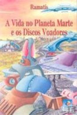 Bertrand.pt - A Vida no Planeta Marte e os Discos Voadores