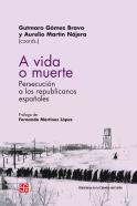 A Vida O Muerte. Persecucion De Los Republicanos Españoles