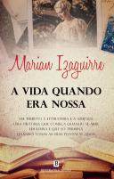 A Vida Quando era Nossa