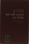 A Vida Que Vale a Pena Ser Vivida