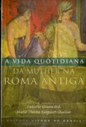 A Vida Quotidiana da Mulher na Roma Antiga