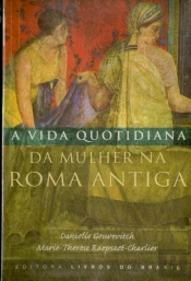 A Vida Quotidiana da Mulher na Roma Antiga