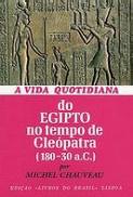 A Vida Quotidiana do Egipto no Tempo de Cleópatra