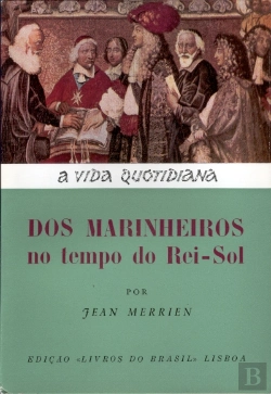 Bertrand.pt - A Vida Quotidiana dos Marinheiros no Tempo do Rei - Sol
