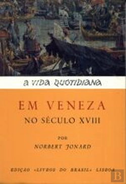 Bertrand.pt - A Vida Quotidiana em Veneza no Século XVIII