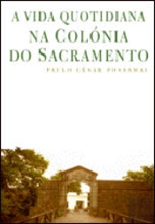 A Vida Quotidiana na Colónia do Sacramento