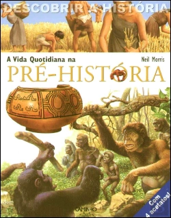 Bertrand.pt - A Vida Quotidiana na Pré-História