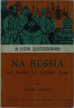 Bertrand.pt - A Vida Quotidiana na Rússia no Tempo do Último Czar