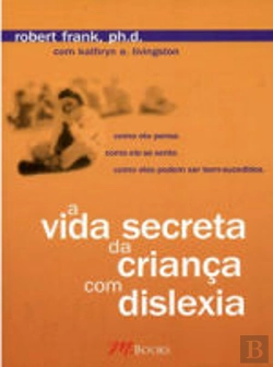 Bertrand.pt - A Vida Secreta da Criança com Dislexia