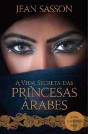 A Vida Secreta das Princesas Árabes