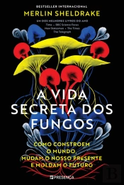 A Vida Secreta dos Fungos