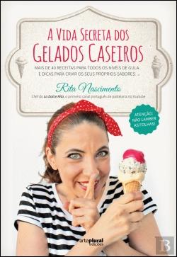 Bertrand.pt - A Vida Secreta dos Gelados Caseiros