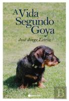 A Vida Segundo Goya 