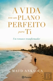 A Vida Tem Um Plano Perfeito para Ti