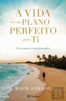 A Vida Tem Um Plano Perfeito para Ti