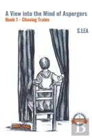 A View Into The Mind Of Aspergers Book 1 Chasing Trains