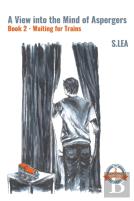 A View Into The Mind Of Aspergers Book 2 Waiting For Trains