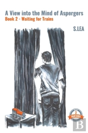 A View Into The Mind Of Aspergers Book 2 Waiting For Trains