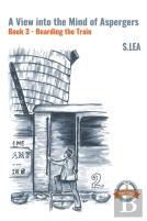 A View Into The Mind Of Aspergers Book 3 Boarding The Train
