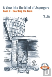 A View Into The Mind Of Aspergers Book 3 Boarding The Train