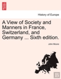 Bertrand.pt - A View Of Society And Manners In France, Switzerland, And Germany ... Sixth Edition.