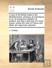 A View Of The British Trade To The Medit