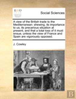 Bertrand.pt - A View Of The British Trade To The Medit