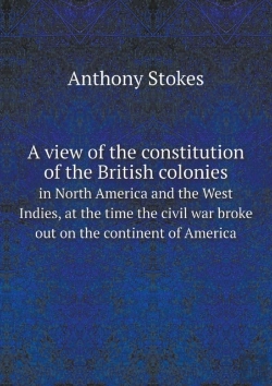 Bertrand.pt - A View Of The Constitution Of The British Colonies In North America And The West Indies, At The Time The Civil War Broke Out On The Continent Of America