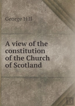 Bertrand.pt - A View Of The Constitution Of The Church Of Scotland