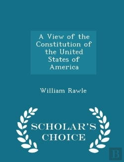 Bertrand.pt - A View Of The Constitution Of The United States Of America - Scholar'S Choice Edition