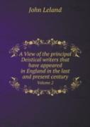 A View Of The Principal Deistical Writers That Have Appeared In England In The Last And Present Century Volume 2