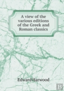 Bertrand.pt - A View Of The Various Editions Of The Greek And Roman Classics