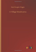 A Village Stradivarius