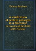 A Vindication Of Certain Passages In A Discourse On Occasion Of The Death Of Dr. Priestley