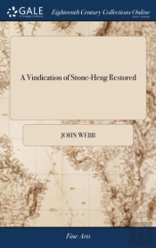 A Vindication Of Stone-Heng Restored: In