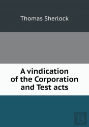 A Vindication Of The Corporation And Test Acts
