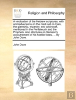 Bertrand.pt - A Vindication Of The Hebrew Scriptures; With Animadversions On The Mark Set On Cain, The Giantship, Wizardry, And Witchcraft, Mentioned In The Pentate