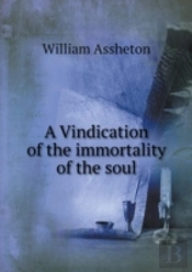 A Vindication Of The Immortality Of The Soul