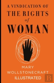 A Vindication Of The Rights Of Woman  Illustrated