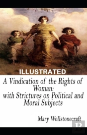 A Vindication Of The Rights Of Woman  Illustrated