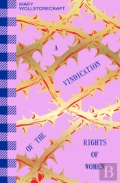 A Vindication Of The Rights Of Woman