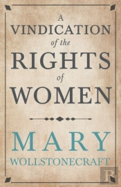 A Vindication Of The Rights Of Woman;With Strictures On Political And Moral Subjects