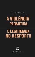 A Violência Permitida e Legitimada no Desporto