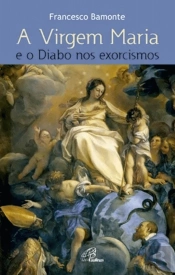 A Virgem Maria e o Diabo nos exorcismos