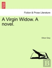 A Virgin Widow. A Novel.